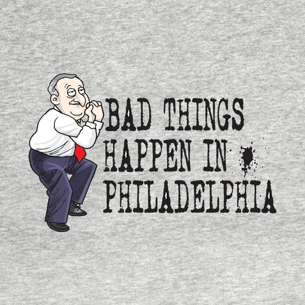 Bad Things Happen in Philadelphia by Tom Stiglich Cartoons